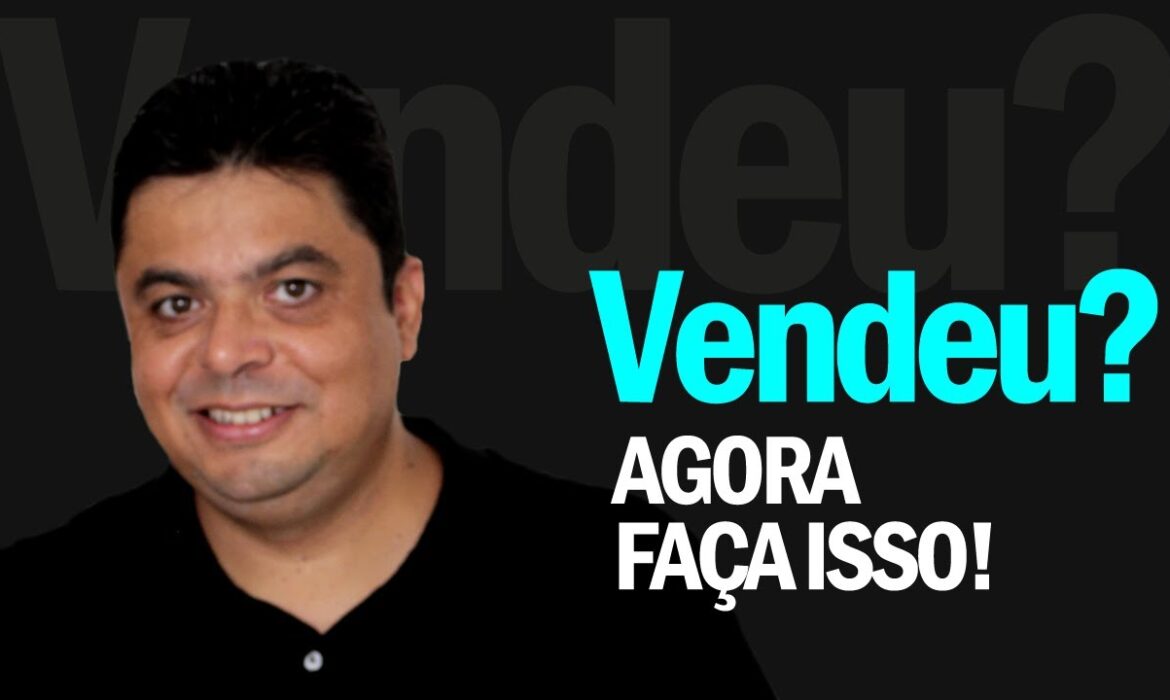 “Vendeu? Agora Faça Isso | Reginaldo P. Borges | Venda Sem Limites”