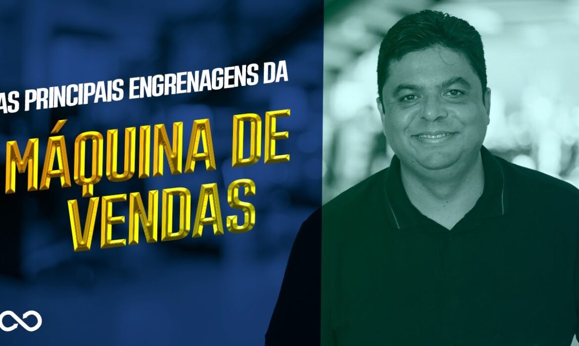 “As Principais Engrenagens da Máquina de Vendas | Reginaldo P. Borges | Venda Sem Limites”