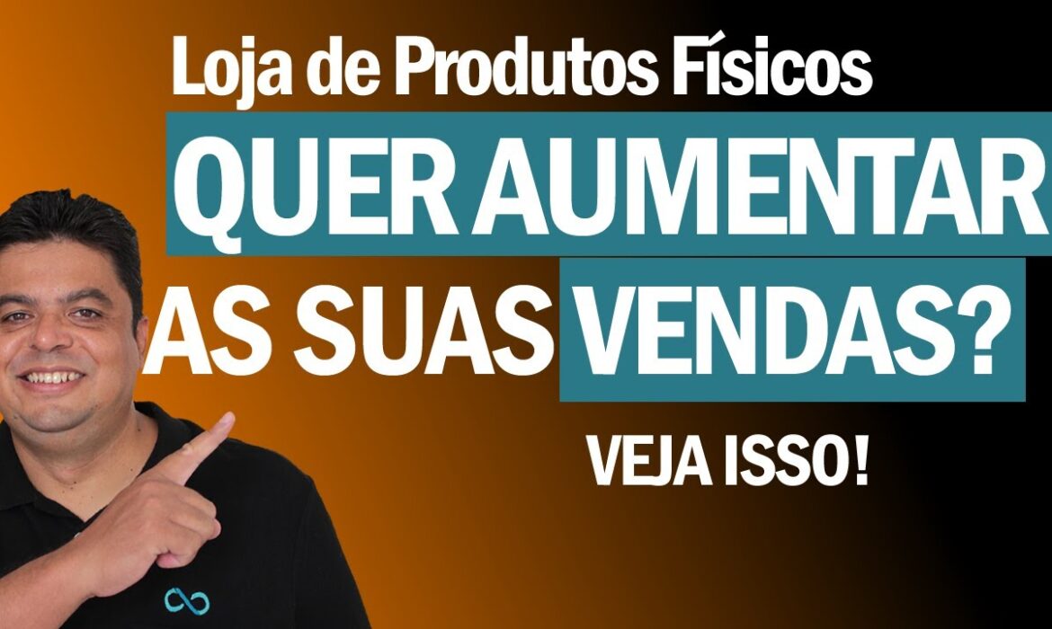 “Como Aumentar as Vendas de Produtos Físicos | Reginaldo P. Borges | Venda Sem Limites”