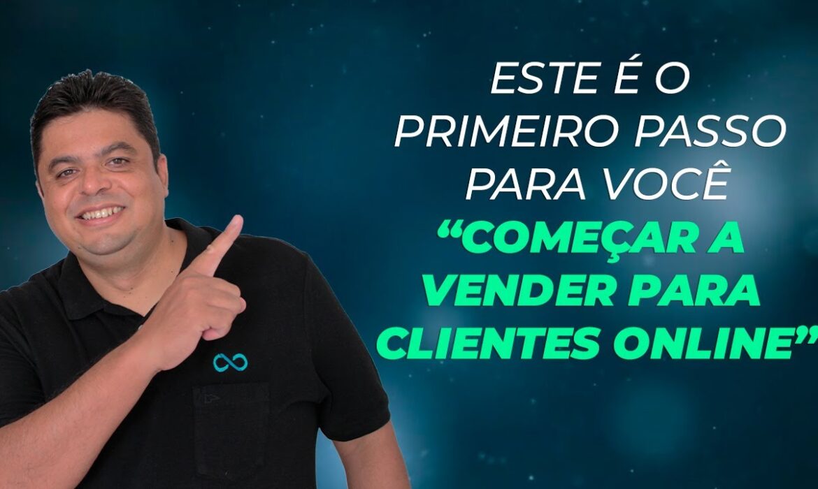 “1º passo para você começar vender para clientes online | Venda Sem Limites | Reginaldo P. Borges”