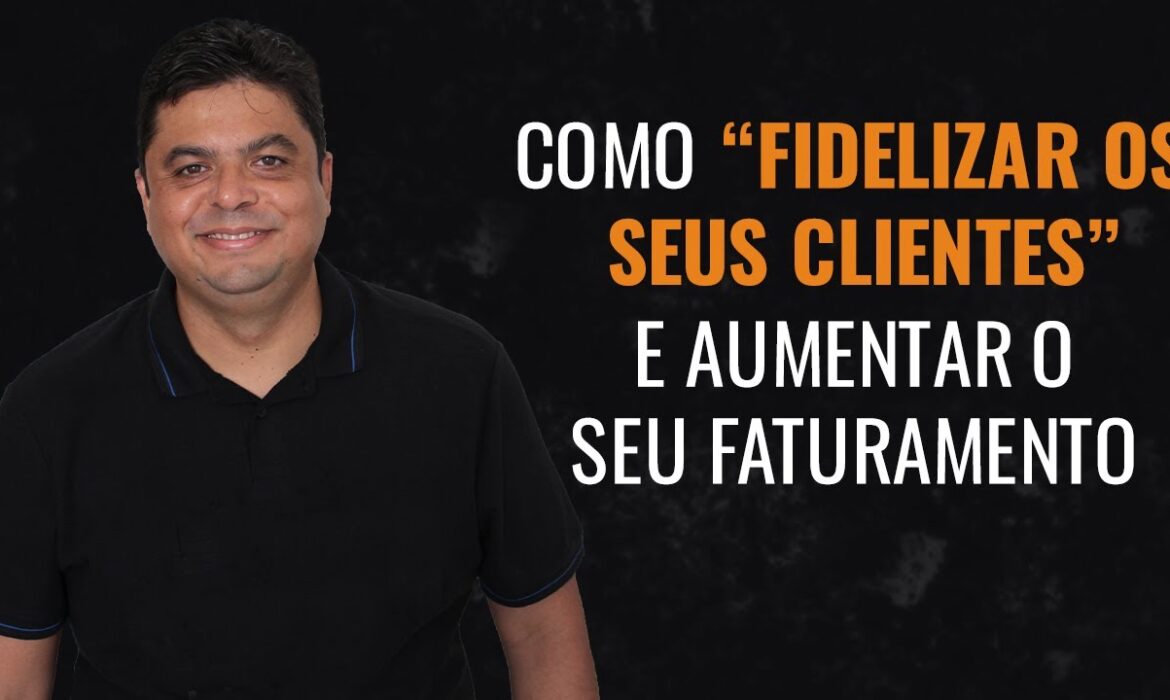 “Como “fidelizar os seus clientes” e aumentar o faturamento | Venda Sem Limites | Reginaldo P. Borges”