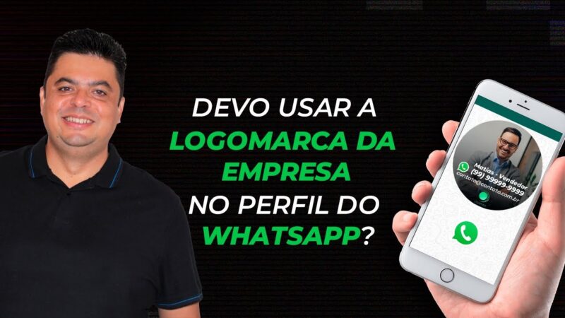 Devo usar a logomarca da empresa no perfil do Whatsapp? | Venda Sem Limites | Reginaldo P. Borges