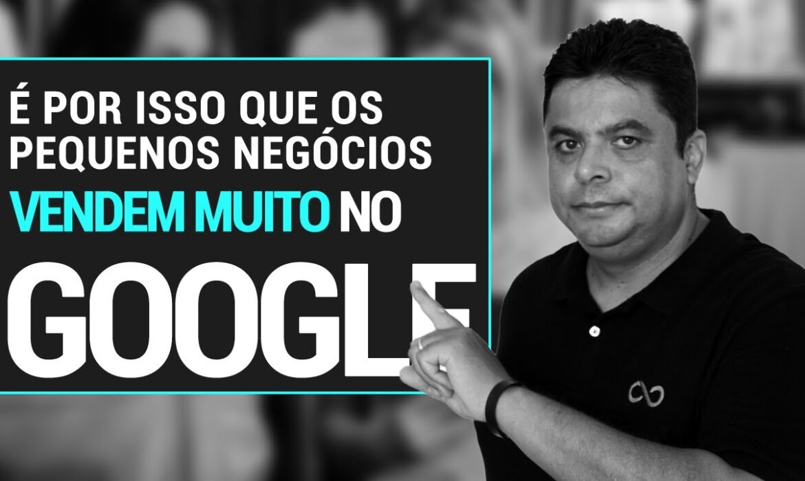 “É Por Isso que Pequenos Negócios Vendem Muito no Google | Reginaldo P. Borges | Venda Sem Limites”