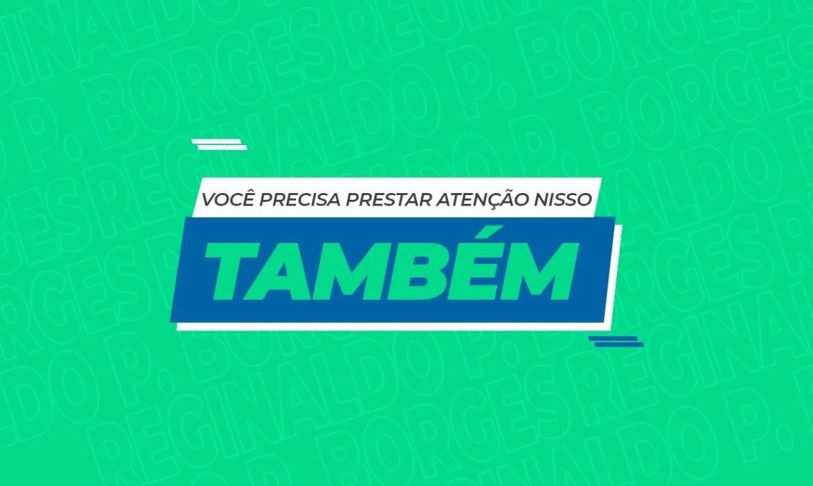 “Você precisa prestar atenção nisso também | Reginaldo P. Borges | Venda Sem Limites”