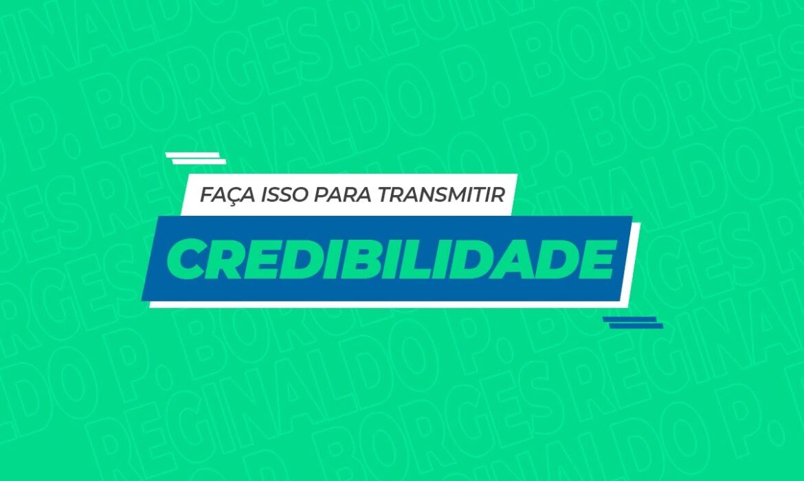 “Faça isso para transmitir credibilidade | Reginaldo P. Borges | Venda Sem Limites”