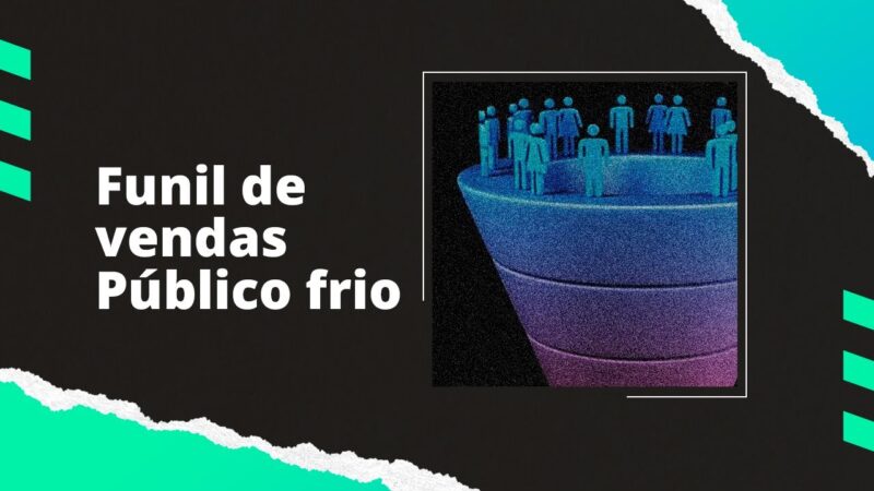 “Funil de vendas – Público frio | Reginaldo P. Borges | Venda Sem Limites”
