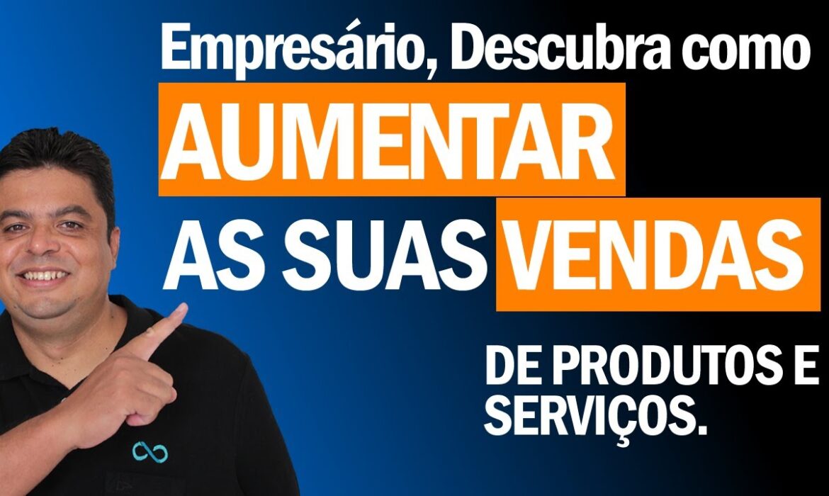 Como Aumentar as Vendas de Produtos e Serviços | Reginaldo P. Borges | Venda Sem Limites