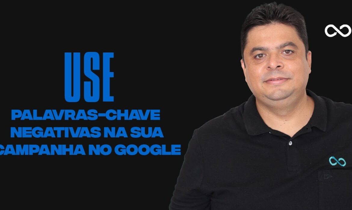 “Palavras-chave negativas no Google Ads | Reginaldo P. Borges | Venda Sem Limites”