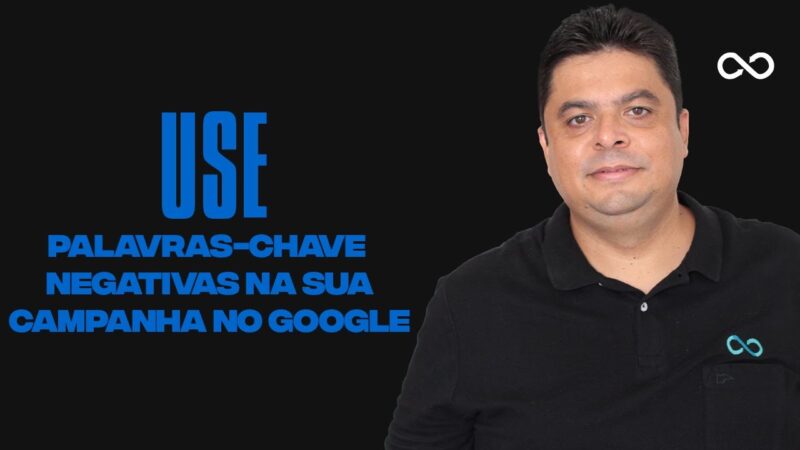 “Palavras-chave negativas no Google Ads | Reginaldo P. Borges | Venda Sem Limites”