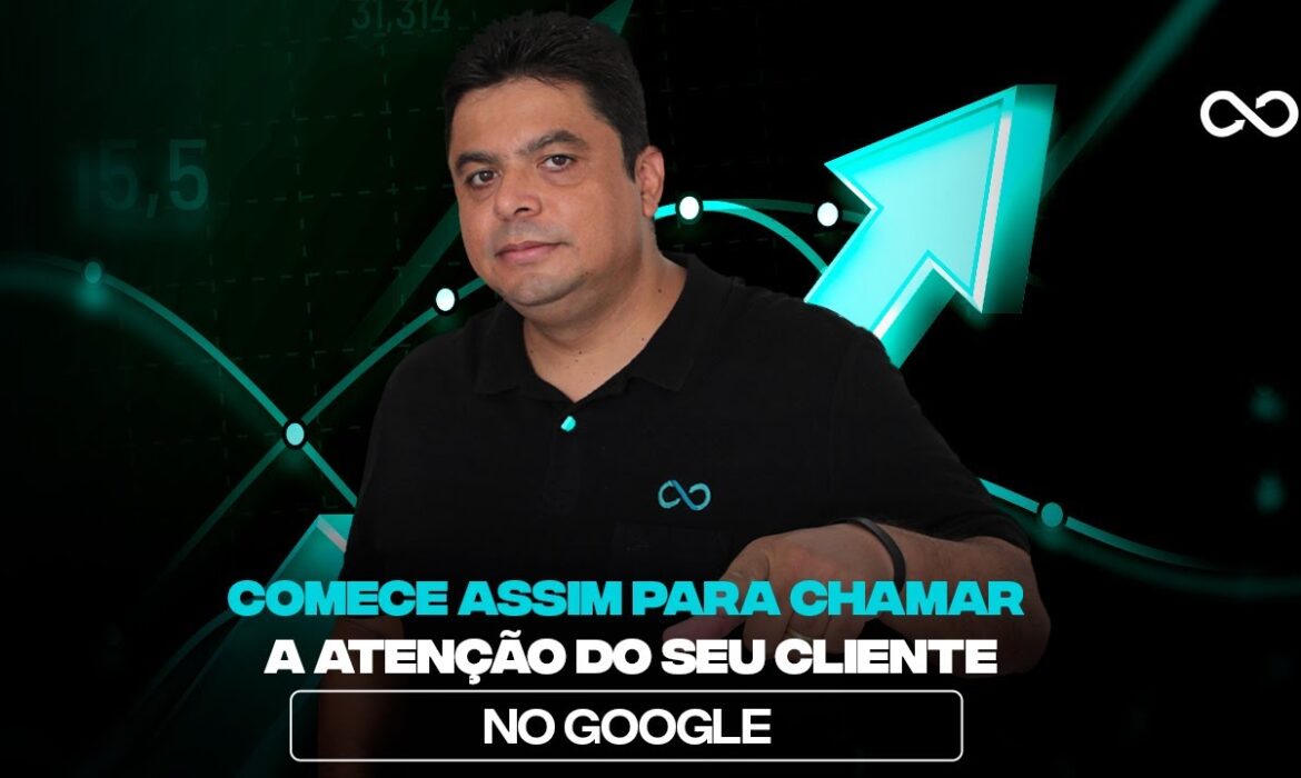 “Comece assim e chame a atenção do seu cliente no Google | Venda Sem Limites”